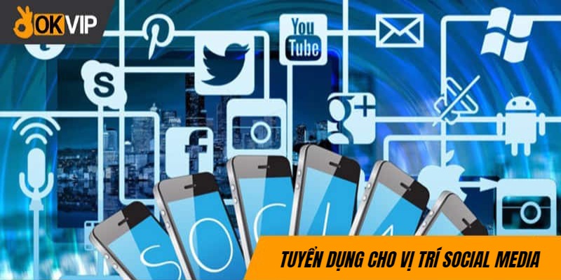 Tuyển dụng OKVIP cho vị trí nhân viên Social Media